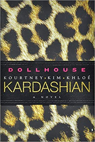 Dollhouse, a novel by give-me-a-fucking-break Kardashian - book cover