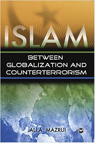 Islam: Between Globalization and Counterterrorism, by Ali A. Mazrui - book cover