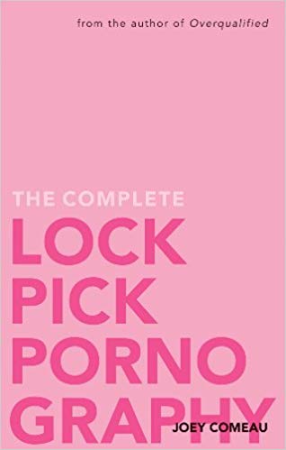 The Complete Lockpick Pornography, by Joey Comeau - book cover