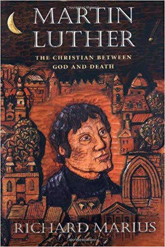 Martin Luther, The Christian Between God and Death, by Richard Marius - book cover