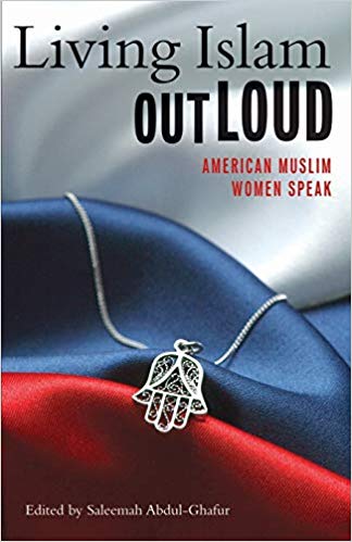 Living Islam Out Loud: American Muslim Women Speak, ed. by Saleemah Abdul-Ghafur - book cover