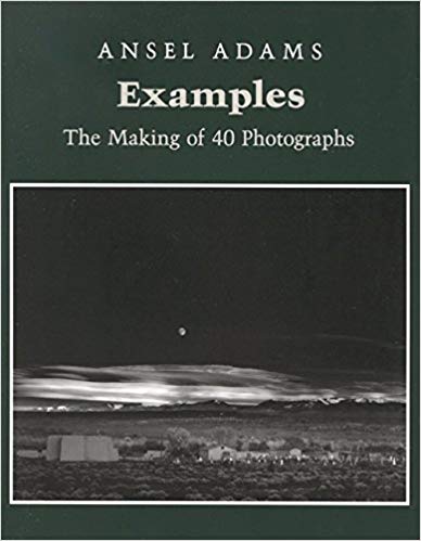 Examples: The Making of 40 Photographs, by Ansel Adams - book cover