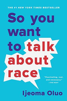 So you want to talk about race, by Ijeoma Oluo - book cover