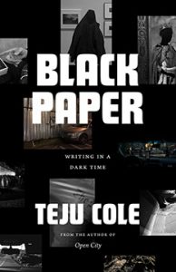 Black Paper by Teju Cole