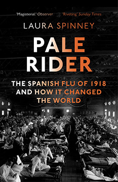 Pale Rider: The Spanish Flu of 1918 and How it Changed the World, by Laura Spinney - book cover